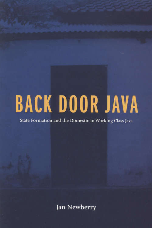 Book cover of Back Door Java: State Formation And The Domestic In Working Class Java (Teaching Culture: Utp Ethnographies For The Classroom Ser.)