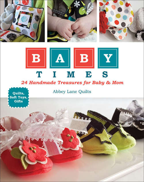 Baby Times: 24 Handmade Treasures for Baby & Mom