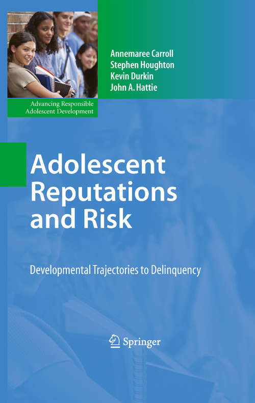 Adolescent Reputations and Risk: Developmental Trajectories to Delinquency (Advancing Responsible Adolescent Development)