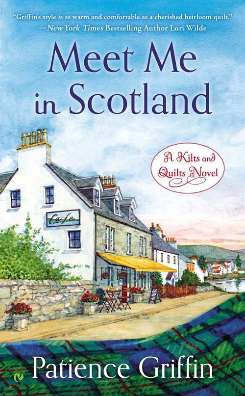 Book cover of Meet Me In Scotland: A Kilts and Quilts Novel