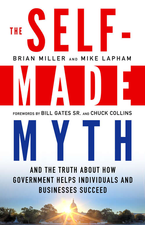 Book cover of The Self-Made Myth: And the Truth about How Government Helps Individuals and Businesses Succeed (1)