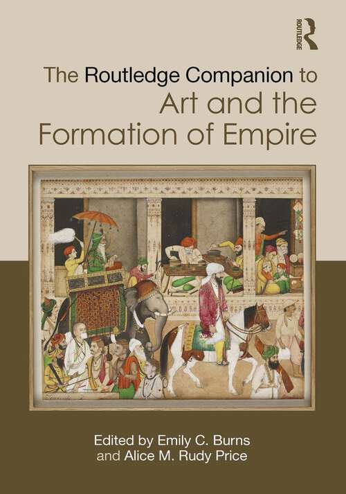Book cover of The Routledge Companion to Art and the Formation of Empire (1) (Routledge Art History and Visual Studies Companions)