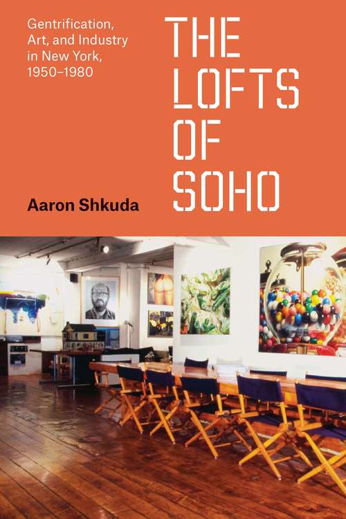 Book cover of The Lofts of SoHo: Gentrification, Art, and Industry in New York, 1950–1980