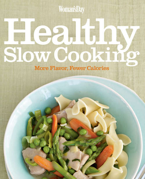 Book cover of Woman's Day Healthy Slow Cooking: More Flavor, Fewer Calories
