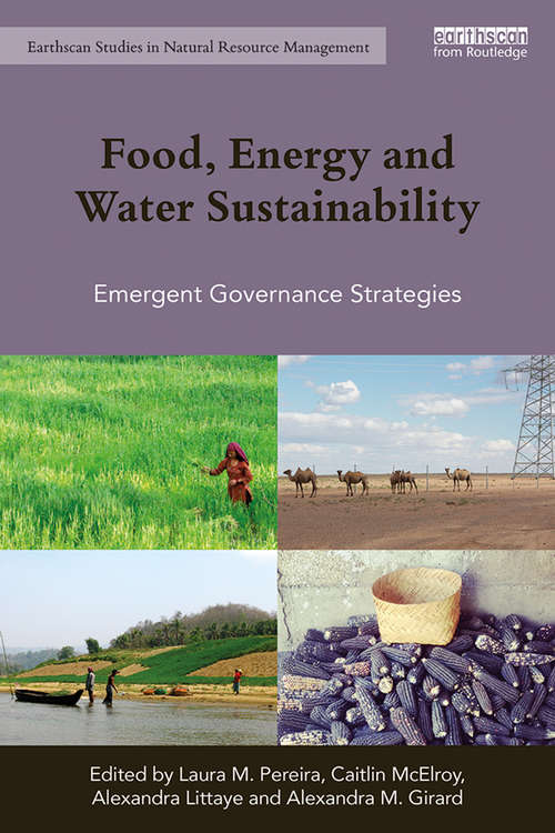 Food, Energy and Water Sustainability: Emergent Governance Strategies (Earthscan Studies in Natural Resource Management)