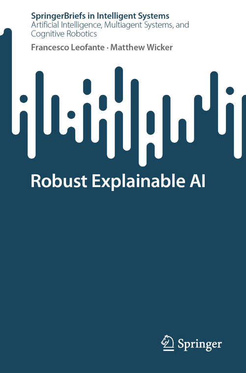 Book cover of Robust Explainable AI (SpringerBriefs in Intelligent Systems)