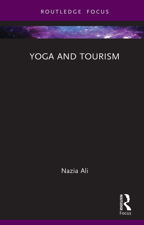 Book cover of Yoga and Tourism (1) (Routledge Focus on Tourism and Hospitality)