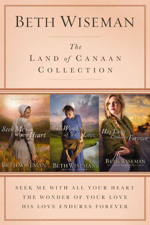 Book cover of The Land of Canaan Collection: Seek Me with All Your Heart, The Wonder of Your Love, His Love Endures Forever (A Land of Canaan Novel)