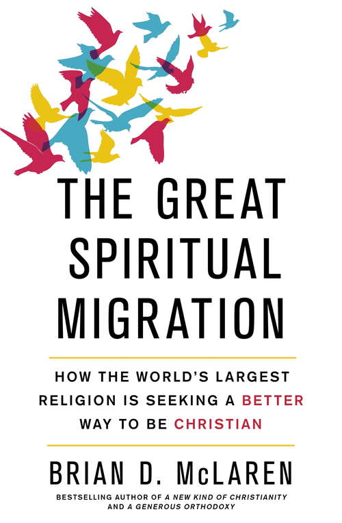 The Great Spiritual Migration: How the World's Largest Religion is Seeking a Better Way to Be Christian (Way Of Life Ser.)