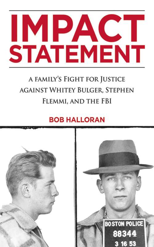 Book cover of Impact Statement: A Family's Fight for Justice against Whitey Bulger, Stephen Flemmi, and the FBI