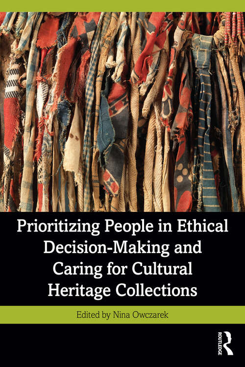 Book cover of Prioritizing People in Ethical Decision-Making and Caring for Cultural Heritage Collections