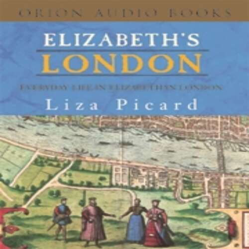 Book cover of Elizabeth's London: Everyday Life in Elizabethan London (Life of London #1)