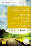 Honoring God by Making Repairs: A Recovery Program Based on Eight Principles from the Beatitudes