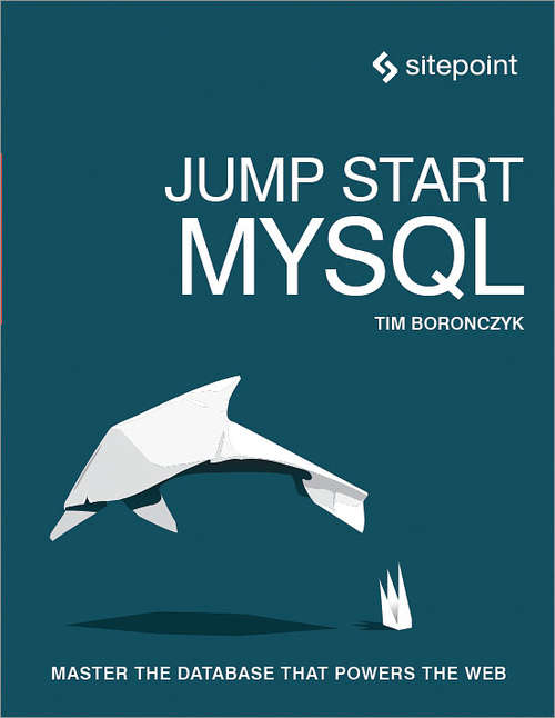 Book cover of Jump Start MySQL: Master the Database That Powers the Web
