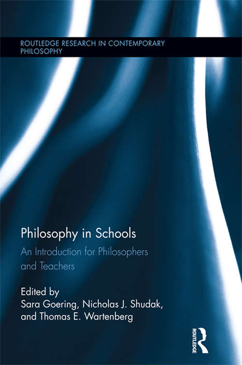 Book cover of Philosophy in Schools: An Introduction for Philosophers and Teachers (Routledge Studies in Contemporary Philosophy #47)