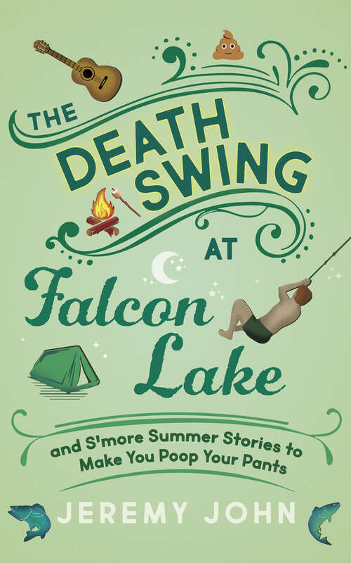 Book cover of The Death Swing at Falcon Lake: and S'more Summer Stories to Make You Poop Your Pants