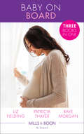 Baby on Board: Secret Baby, Surprise Parents / Her Baby Wish / Keeping Her Baby's Secret (Mills And Boon By Request Ser.)