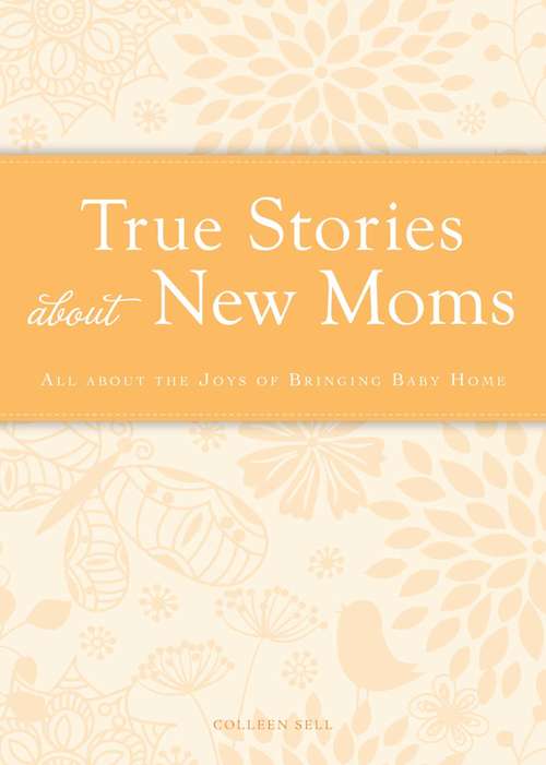 Book cover of True Stories about New Moms
