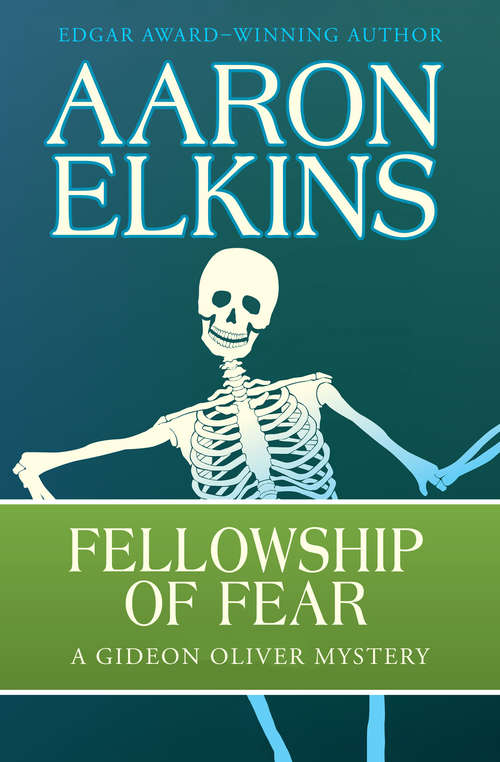 Fellowship of Fear: Fellowship Of Fear, The Dark Place, Murder In The Queen's Armes, And Old Bones (The Gideon Oliver Mysteries #1)
