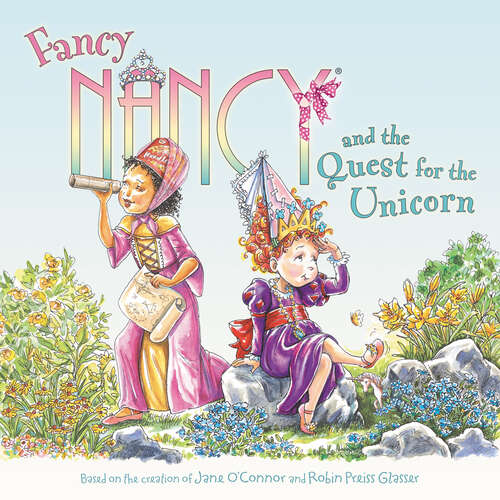 Book cover of Fancy Nancy and the Quest for the Unicorn (Fancy Nancy)