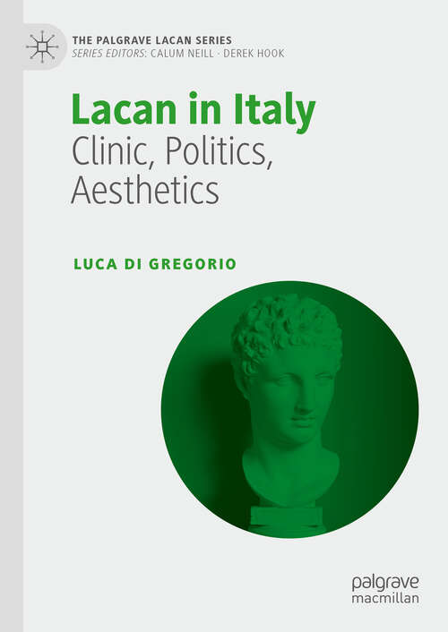 Book cover of Lacan in Italy: Clinic, Politics, Aesthetics (The Palgrave Lacan Series)