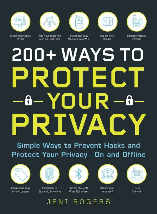 Book cover of 200+ Ways to Protect Your Privacy: Simple Ways to Prevent Hacks and Protect Your Privacy--On and Offline