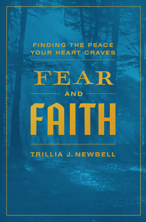 Book cover of Fear and Faith: Finding the Peace Your Heart Craves