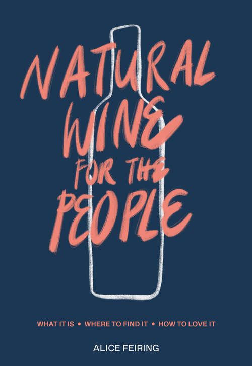 Book cover of Natural Wine for the People: What It Is, Where to Find It, How to Love It