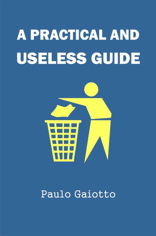 Book cover of A practical and useless guide