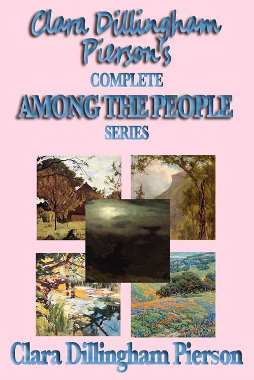 Book cover of Clara Dillingham Pierson's Complete Among the People Series