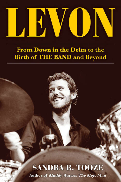 Book cover of Levon: From Down in the Delta to the Birth of THE BAND and Beyond