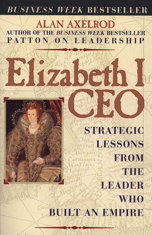 Book cover of Elizabeth I, CEO: Strategic Lessons from the Leader Who Built an Empire