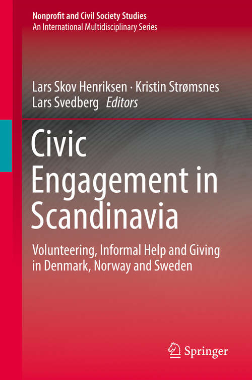 Book cover of Civic Engagement in Scandinavia: Volunteering, Informal Help and Giving in Denmark, Norway and Sweden (1st ed. 2019) (Nonprofit and Civil Society Studies)