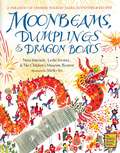 Moonbeams, Dumplings & Dragon Boats: A Treasury of Chinese Holiday Tales, Activities and Recipes