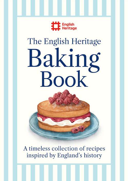Book cover of The English Heritage Baking Book: A timeless collection of classic recipes inspired by England’s history