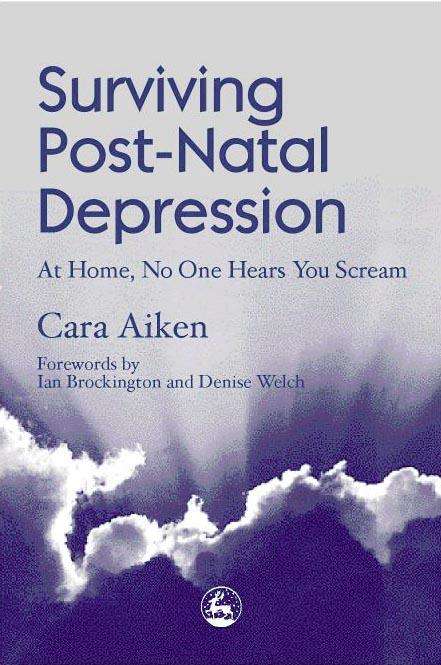 Surviving Post-Natal Depression: At Home, No One Hears You Scream