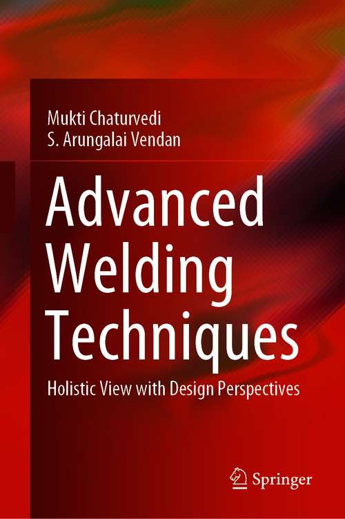 Advanced Welding Techniques: Holistic View with Design Perspectives