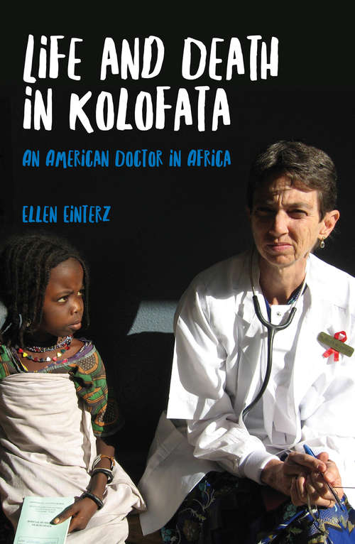 Book cover of Life and Death in Kolofata: An American Doctor in Africa