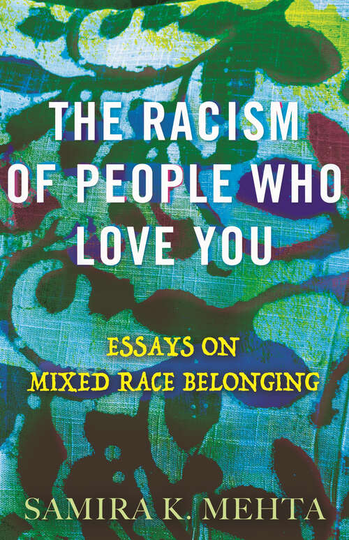 Book cover of The Racism of People Who Love You: Essays on Mixed Race Belonging