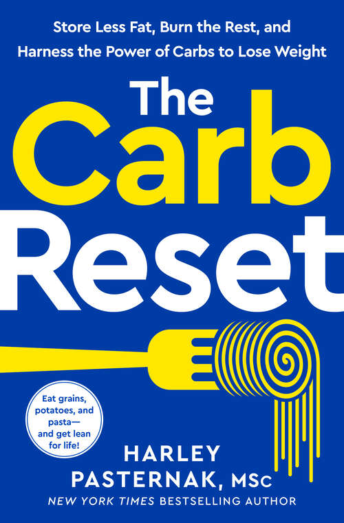 Book cover of The Carb Reset: Store Less Fat, Burn the Rest, and Harness the Power of Carbs to Lose Weight