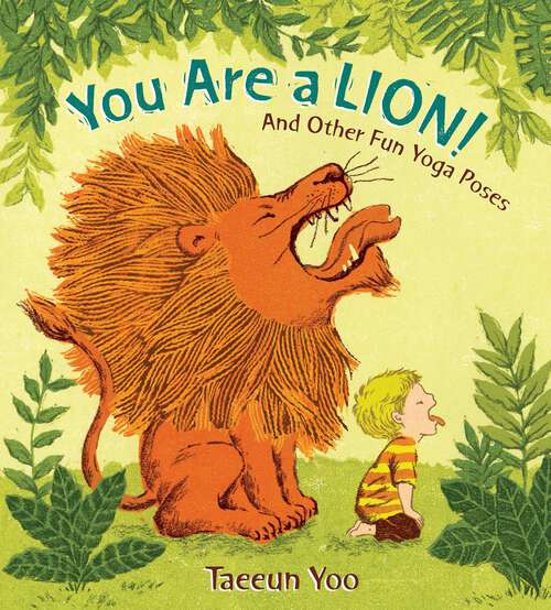 Book cover of You Are a Lion!: And Other Fun Yoga Poses