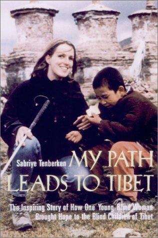 Book cover of My Path Leads to Tibet: The Inspiring Story of How One Young Blind Woman Brought Hope to the Blind Children of Tibet