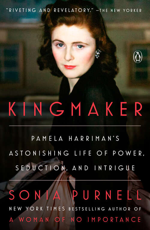Book cover of Kingmaker: Pamela Harriman's Astonishing Life of Power, Seduction, and Intrigue