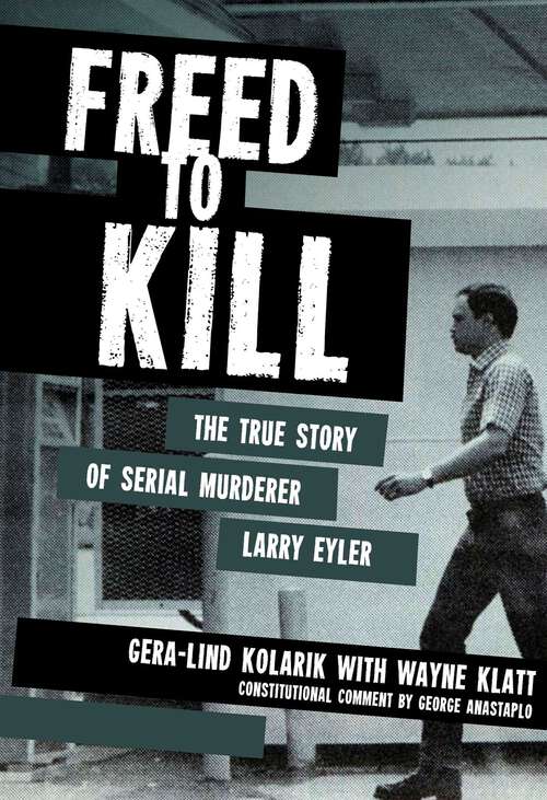 Book cover of Freed to Kill: The True Story of Serial Murderer Larry Eyler