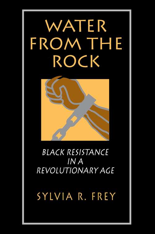Water from the Rock: Black Resistance in a Revolutionary Age