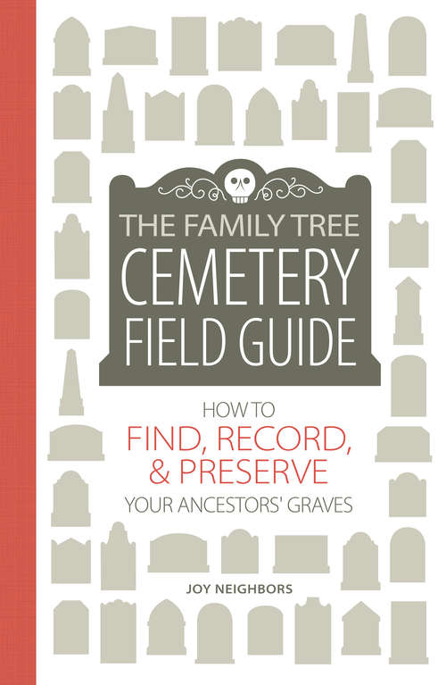 Book cover of The Family Tree Cemetery Field Guide: How to Find, Record, and Preserve Your Ancestor's Grave