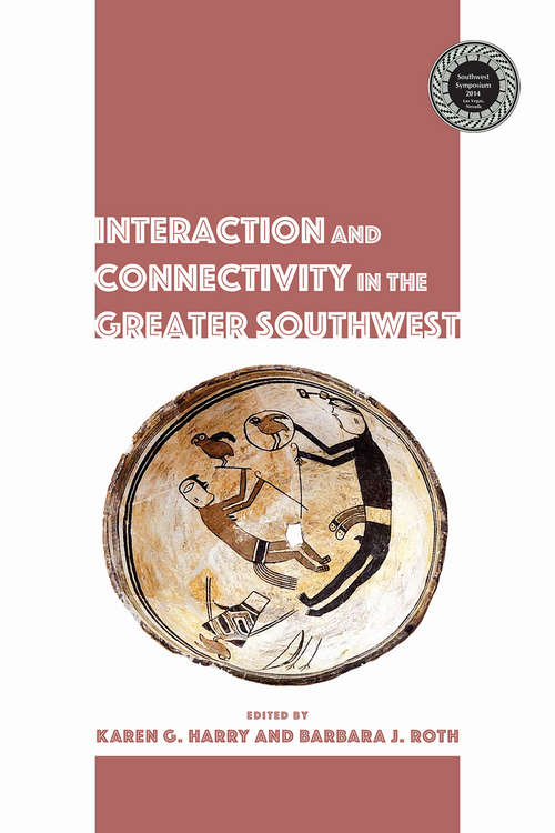 Interaction and Connectivity in the Greater Southwest (Proceedings of SW Symposium)
