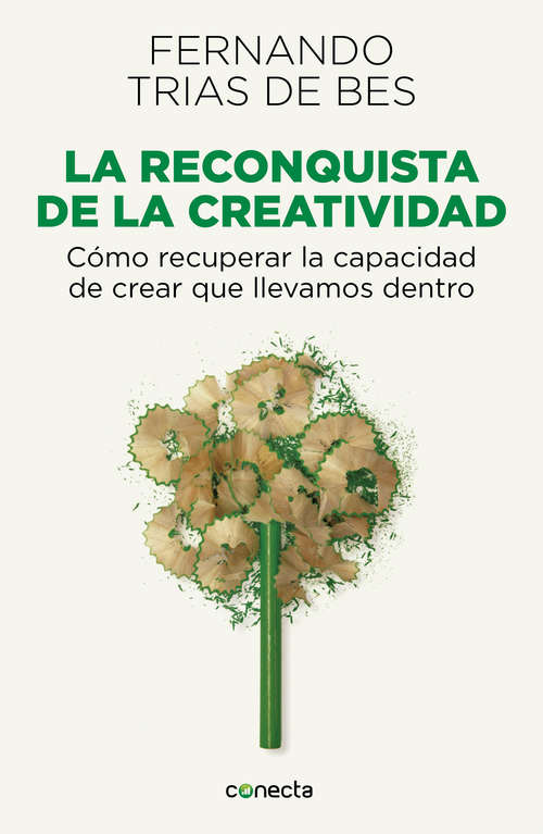 Book cover of La reconquista de la creatividad: Cómo recuperar la capacidad de crear que llevamos dentro