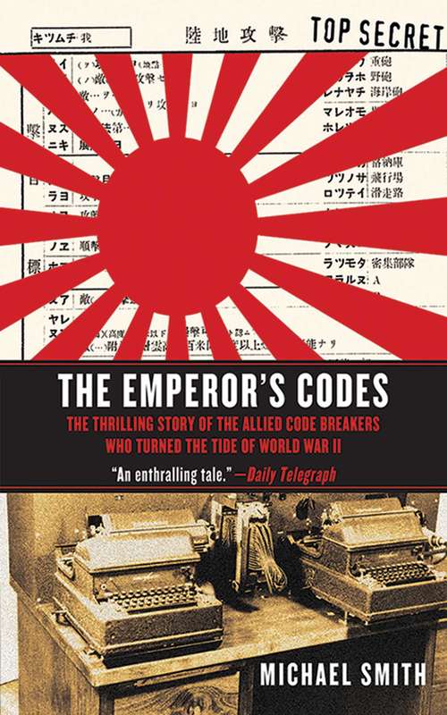 The Emperor's Codes: The Thrilling Story of the Allied Code Breakers Who Turned the Tide of World War II