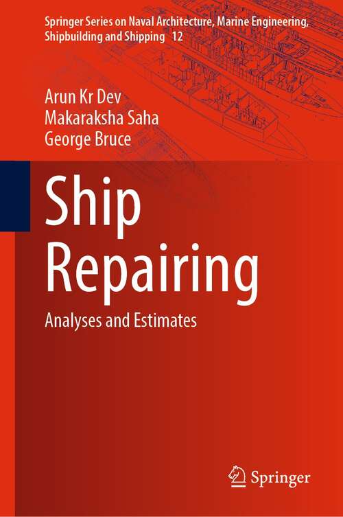 Ship Repairing: Analyses and Estimates (Springer Series on Naval Architecture, Marine Engineering, Shipbuilding and Shipping #12)